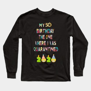 My 50th birthday the one where i was quarantined 2020 Long Sleeve T-Shirt